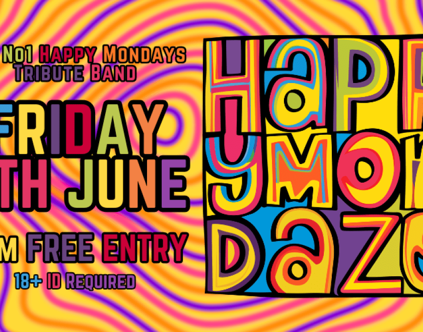 Happy Mondaze are a well-established tribute band that has been performing regularly for over 10 years They were the first ever tribute band to bravely emulate the Manchester legends ‘Happy Mondays’ and are still considered to be the best around, with many glowing recommendations including some of the original band members themselves FREE ENTRY