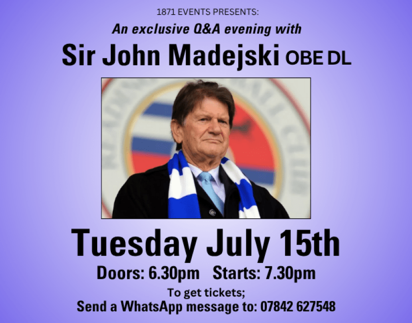 1871 EVENTS PRESENTS:   Sir John Madejski turned Reading from a lower league team into a force to be reckoned with in the Premier League. He built a new stadium for the club and oversaw the team's magical journey to the top flight, which included a record-breaking Championship title winning 2005-6 season and an eighth place finish in Reading's first ever Premier League season.  In an exclusive Purple Turtle Q&A event, Sir John will look back on his time as the club's owner and give his views on what he thin