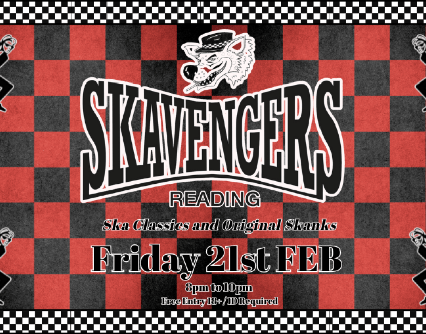The Skavengers  Boss sounds and ruder than rude, ska classics and original skanks, F#ck art, let's Dance!  FREE ENTRY / 18+ ID Required