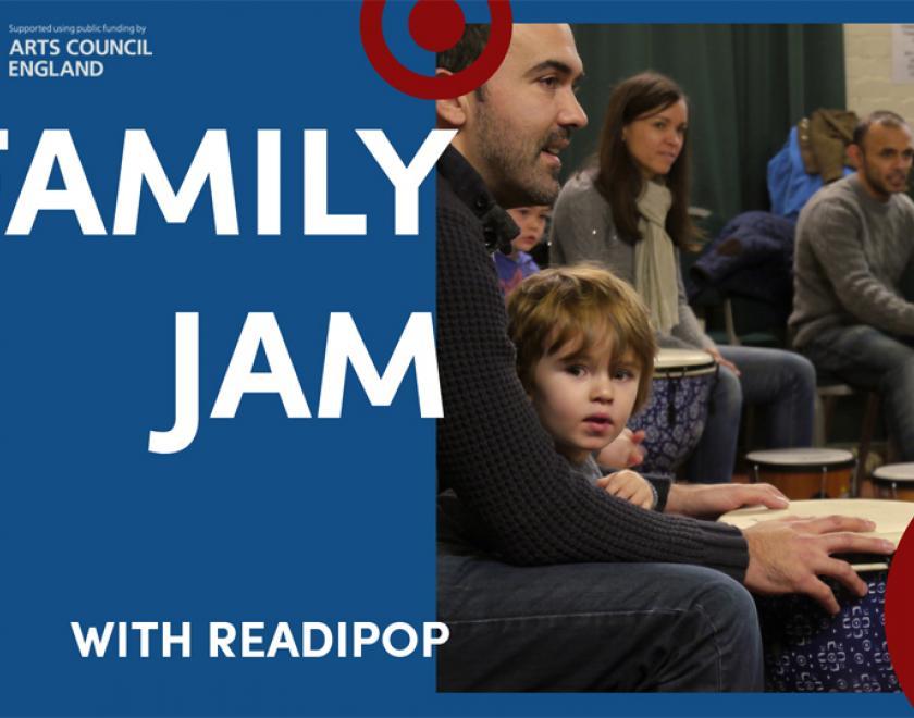 Family Jam with Readipop (supported by Arts Council England)