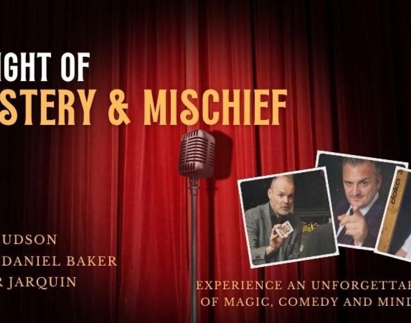 The image shows a red curtain with a microphone in the centre. There are 3 photos of each of the acts with the words A Night of Mystery & Mischief at the top.