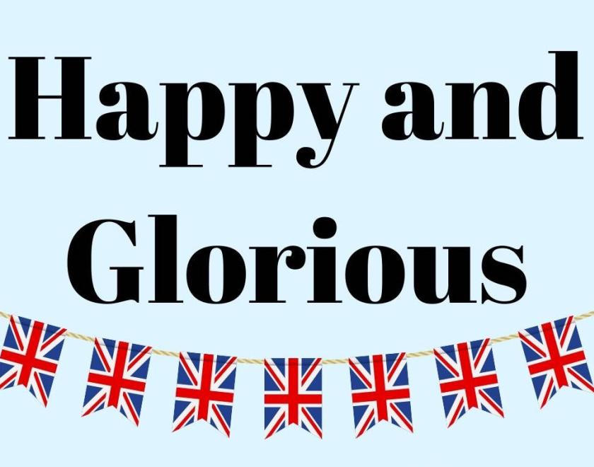 Text reads Happy and Glorious Image shows union jack bunting underneath the text