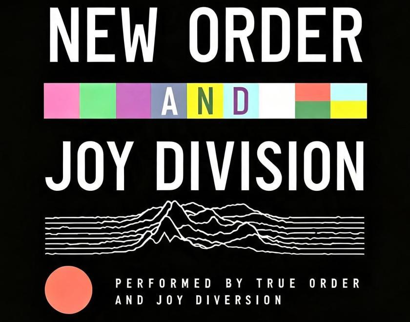 Poster saying "New Order and Joy Division - performed by True Order + Joy Diversion"